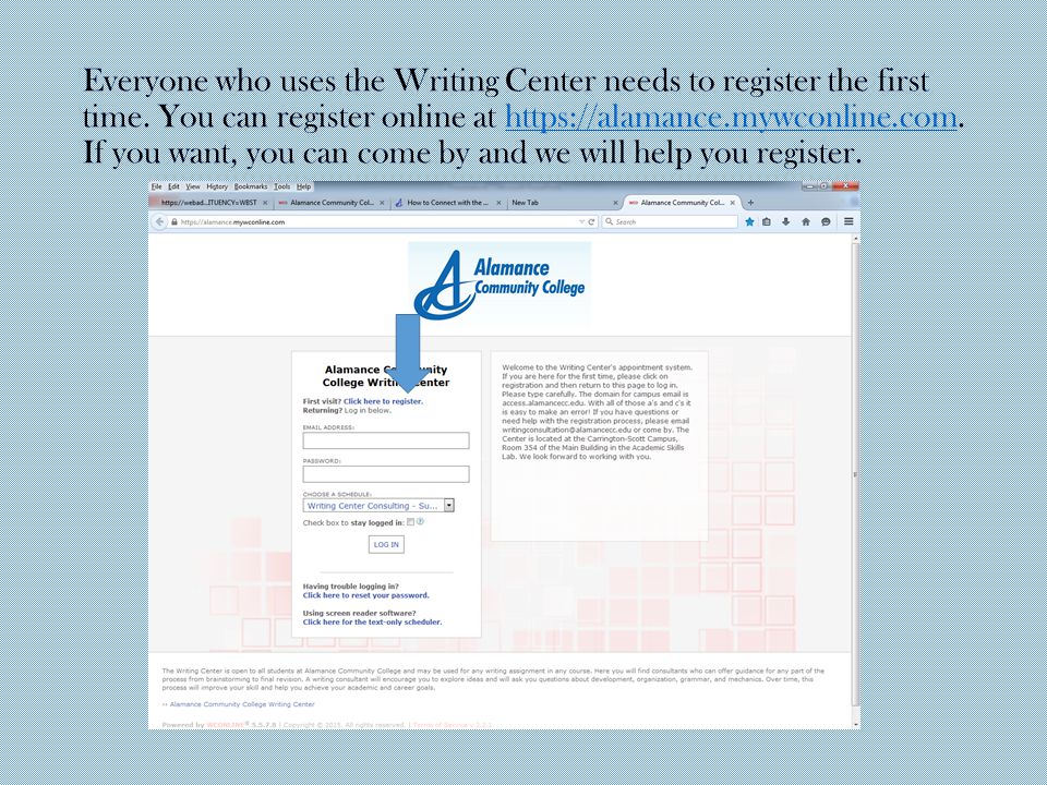 Everyone who uses the Writing Center needs to register the first time.