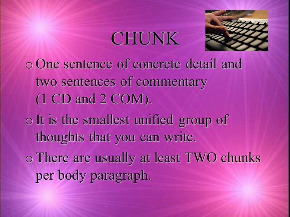 CHUNK o One sentence of concrete detail and two sentences of commentary (1 CD and 2 COM).