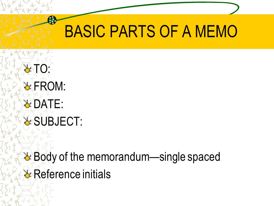 Important Nevers in Memos Writing Never use a closing line or a signature in a memo.