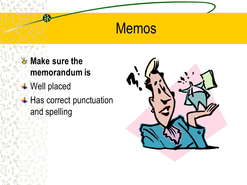 Memo Make sure the memo is Clear Concise Correct Concrete Complete
