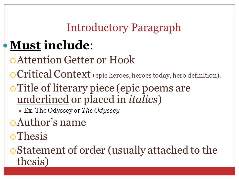 Introductory Paragraph Must include:  Attention Getter or Hook  Critical Context (epic heroes, heroes today, hero definition).