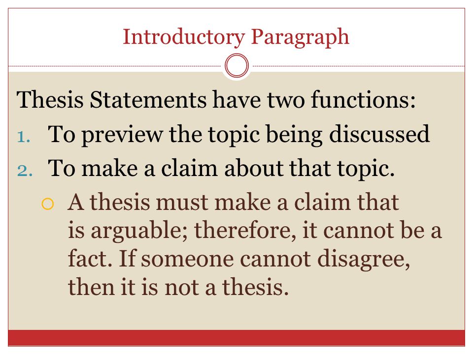 Introductory Paragraph Thesis Statements have two functions: 1.