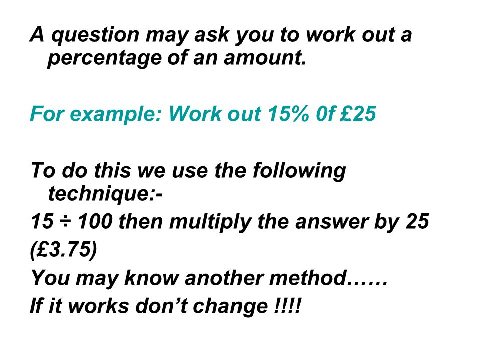 A question may ask you to work out a percentage of an amount.