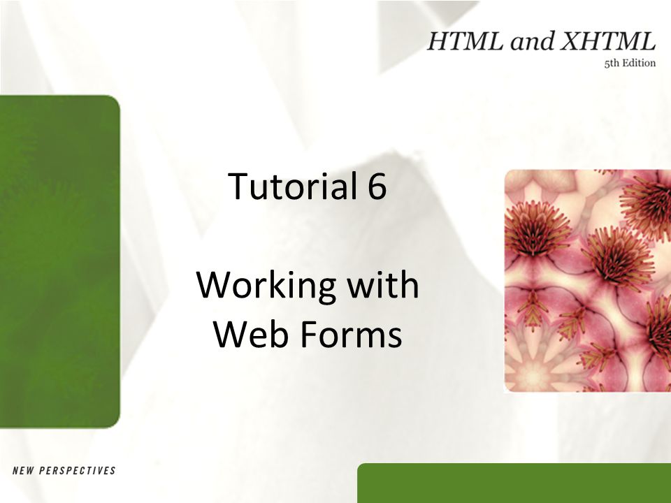 Tutorial 6 Working with Web Forms