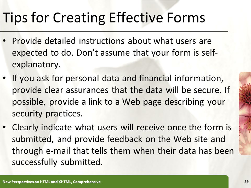 XP Tips for Creating Effective Forms Provide detailed instructions about what users are expected to do.