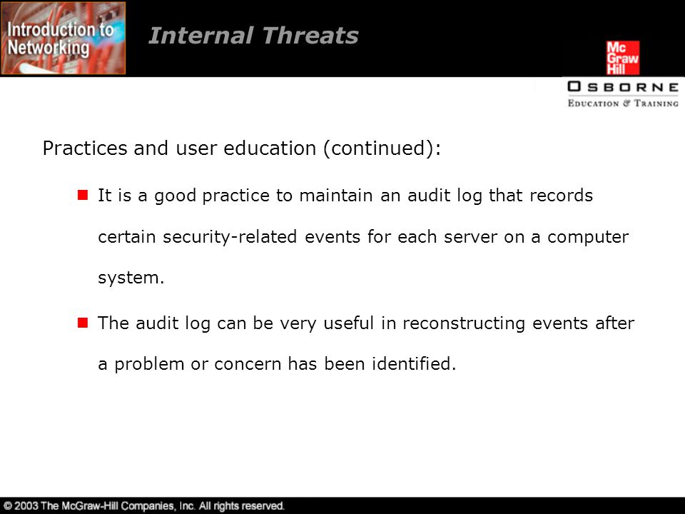 Practices and user education (continued): It is a good practice to maintain an audit log that records certain security-related events for each server on a computer system.