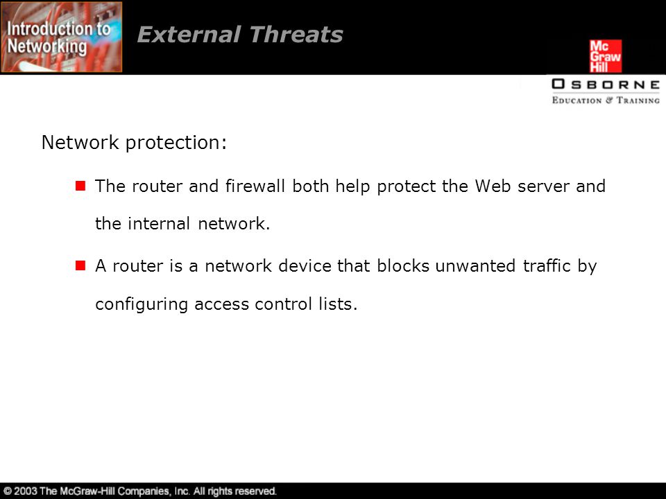 Network protection: The router and firewall both help protect the Web server and the internal network.