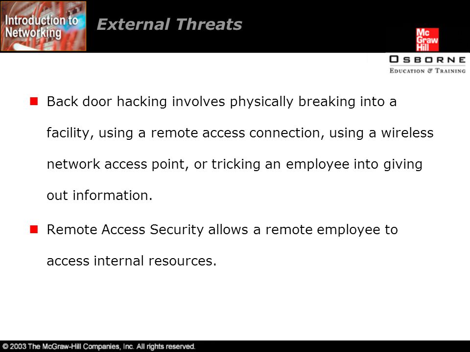 Back door hacking involves physically breaking into a facility, using a remote access connection, using a wireless network access point, or tricking an employee into giving out information.