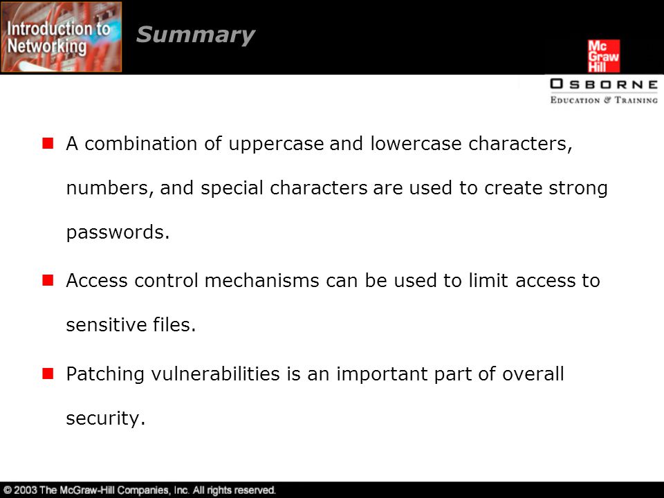 Summary A combination of uppercase and lowercase characters, numbers, and special characters are used to create strong passwords.