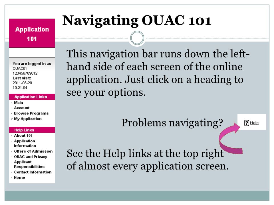 Navigating OUAC 101 This navigation bar runs down the left- hand side of each screen of the online application.