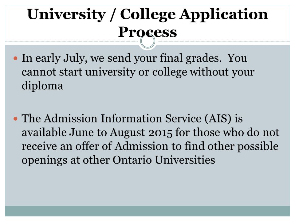 University / College Application Process In early July, we send your final grades.