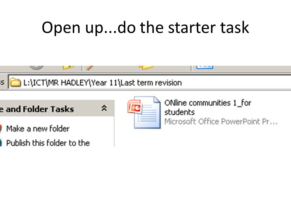 Open up...do the starter task