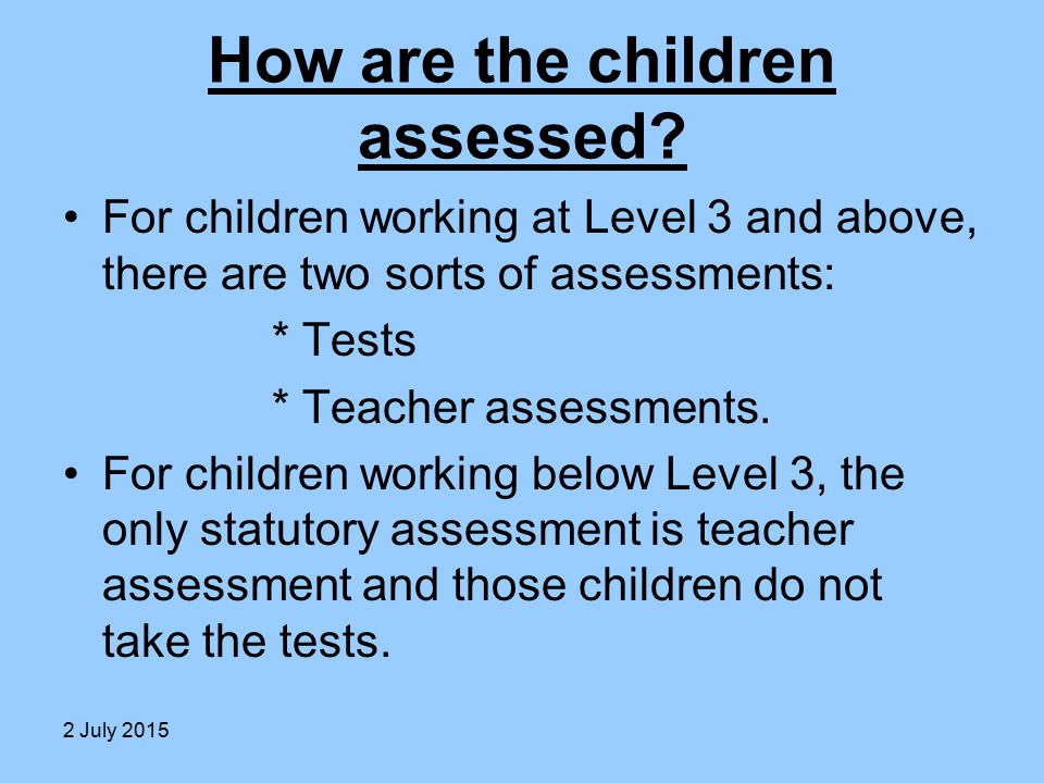 How are the children assessed.