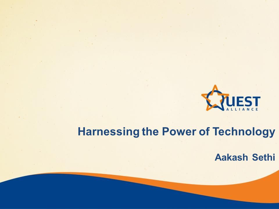 Harnessing the Power of Technology Aakash Sethi