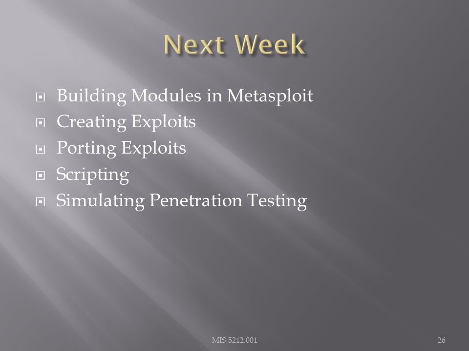  Building Modules in Metasploit  Creating Exploits  Porting Exploits  Scripting  Simulating Penetration Testing MIS