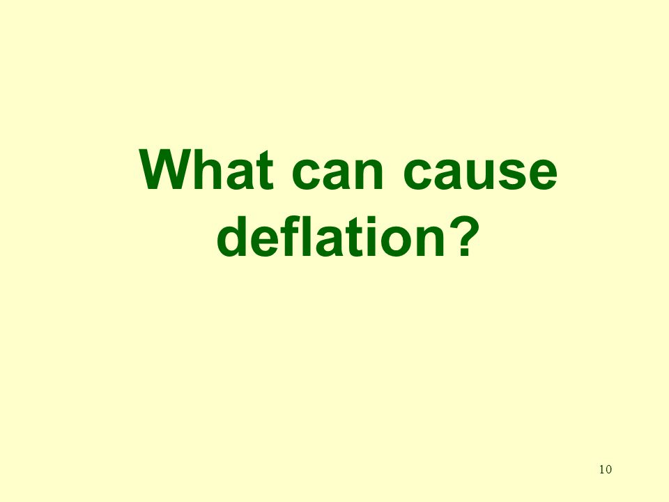 10 What can cause deflation