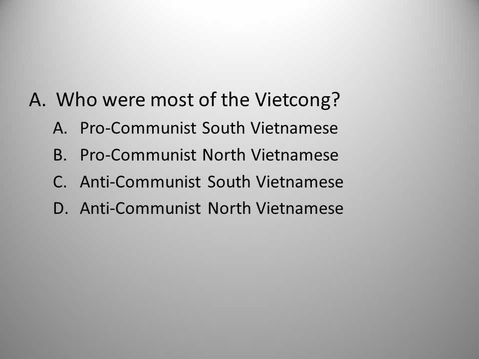 A.Who were most of the Vietcong.