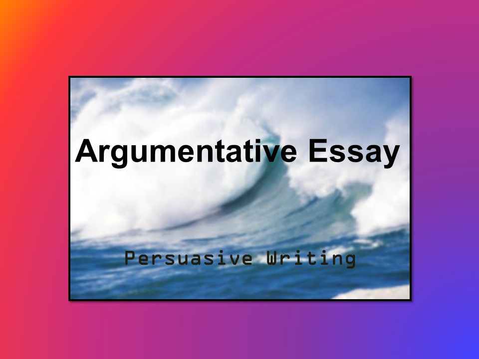 Last Year Of High School Essay Argumentative Essay Persuasive Writing Compare And Contrast Essay About High School And College also English Language Essay Topics Argumentative Essay Persuasive Writing Why Is Argumentative Writing Persuasive Essay Topics High School Students
