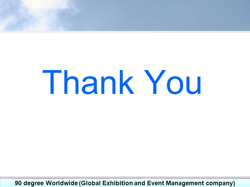 Thank You 90 degree Worldwide (Global Exhibition and Event Management company)