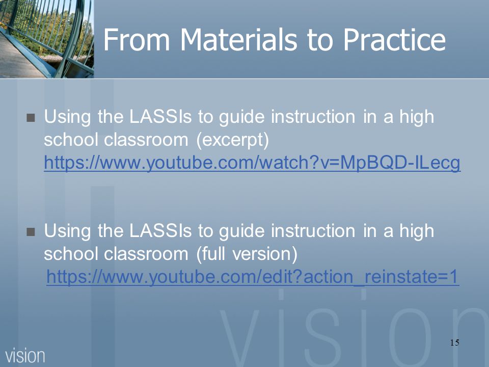 From Materials to Practice Using the LASSIs to guide instruction in a high school classroom (excerpt)   v=MpBQD-ILecg   v=MpBQD-ILecg Using the LASSIs to guide instruction in a high school classroom (full version)   action_reinstate=1 15