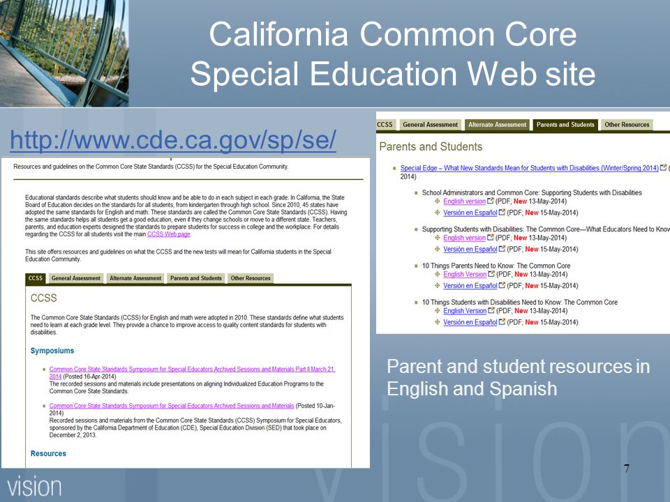 California Common Core Special Education Web site   Parent and student resources in English and Spanish 7
