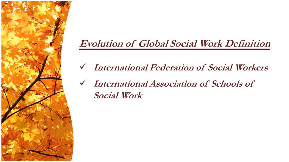 Evolution of Global Social Work Definition International Federation of Social Workers International Association of Schools of Social Work