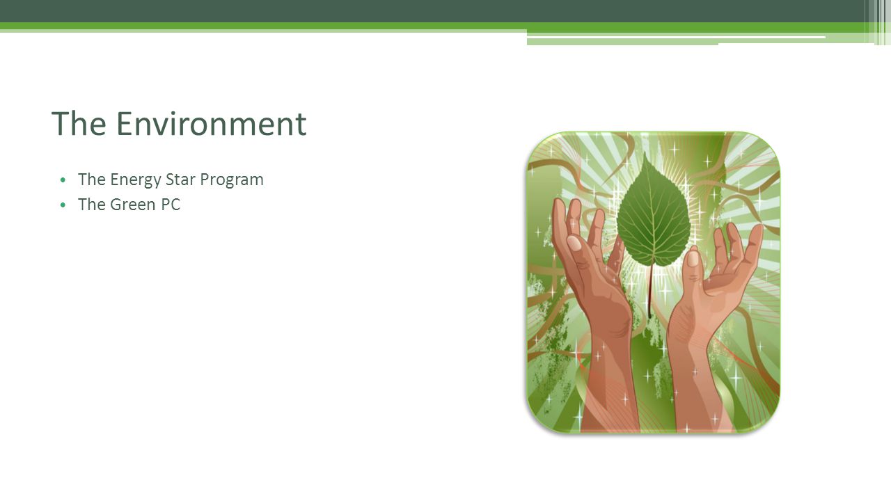 The Energy Star Program The Green PC The Environment