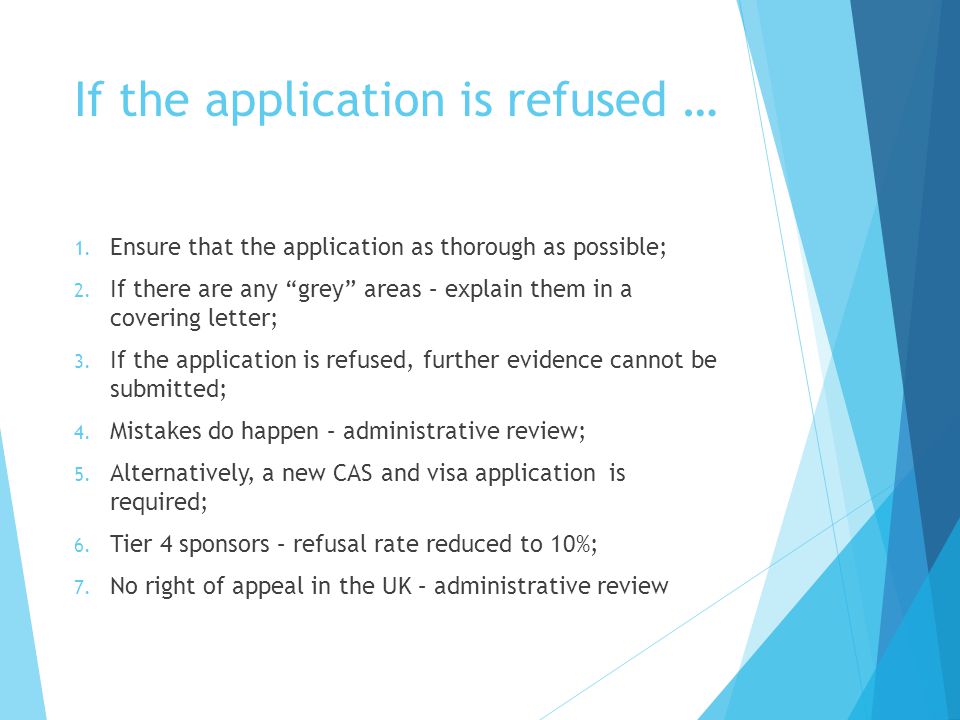 If the application is refused … 1. Ensure that the application as thorough as possible; 2.
