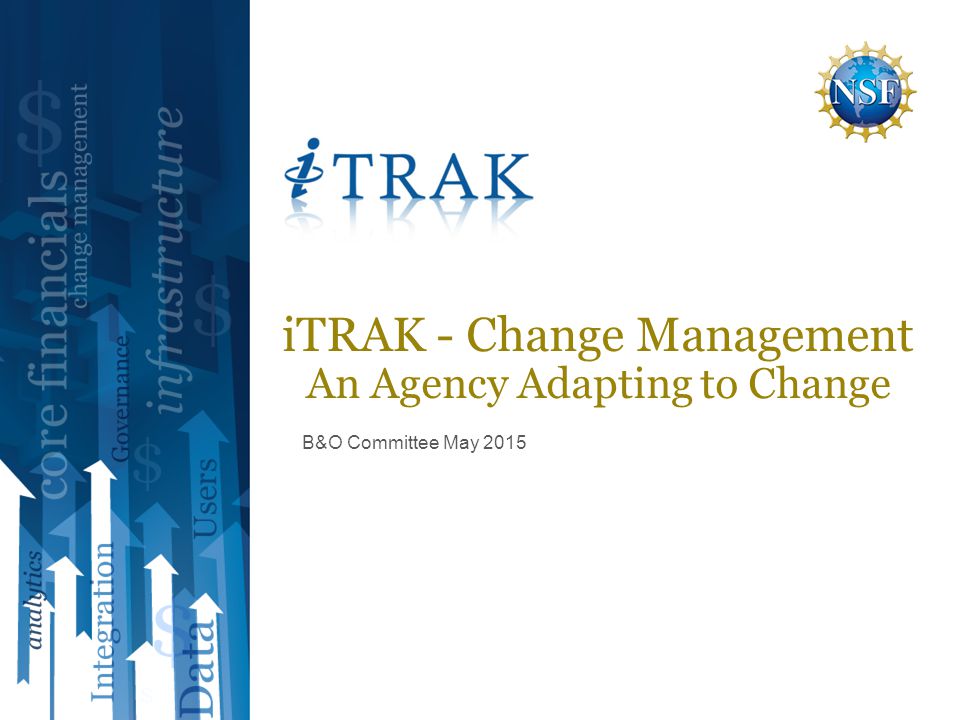 B&O Committee May 2015 iTRAK - Change Management An Agency Adapting to Change