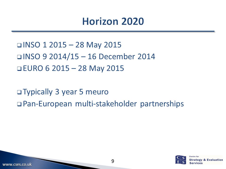 9  INSO – 28 May 2015  INSO /15 – 16 December 2014  EURO – 28 May 2015  Typically 3 year 5 meuro  Pan-European multi-stakeholder partnerships