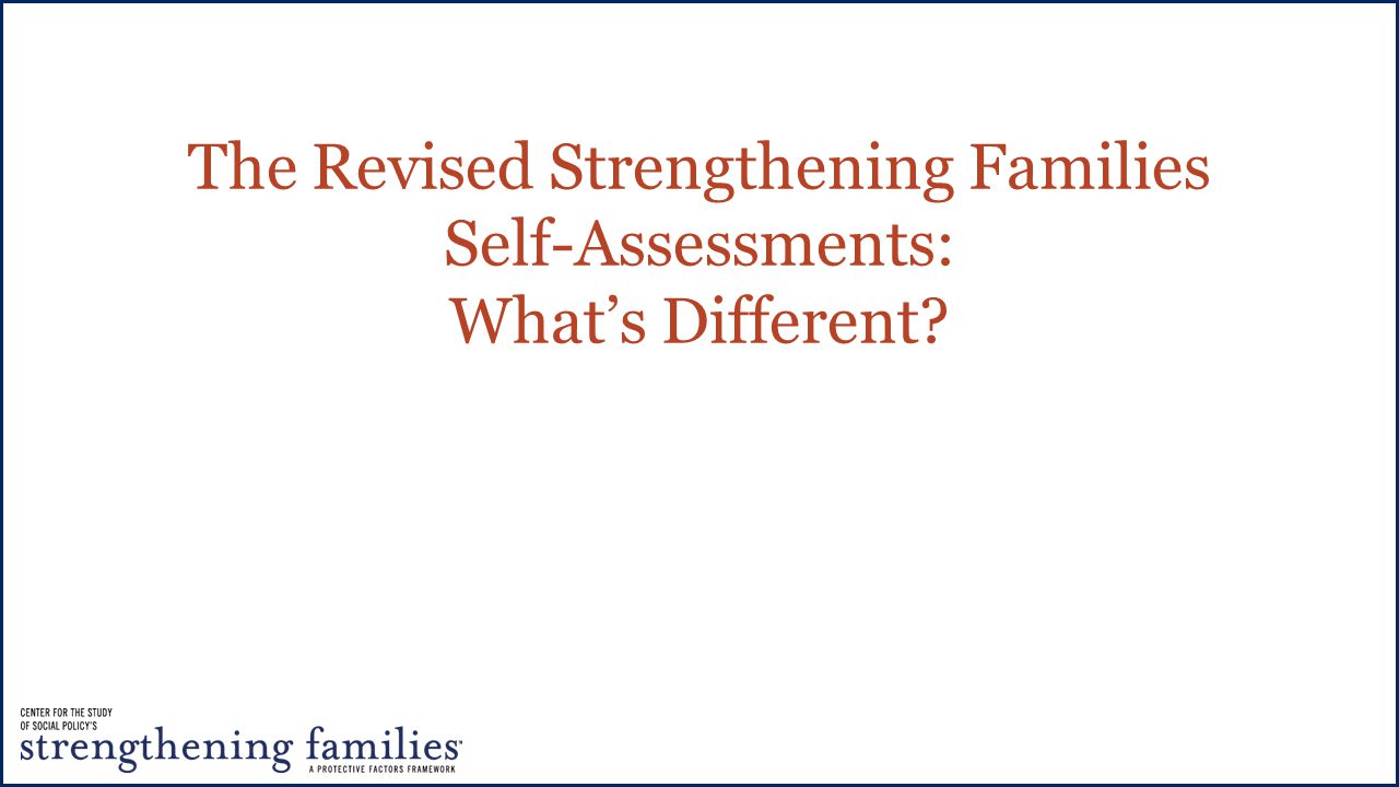 The Revised Strengthening Families Self-Assessments: What’s Different