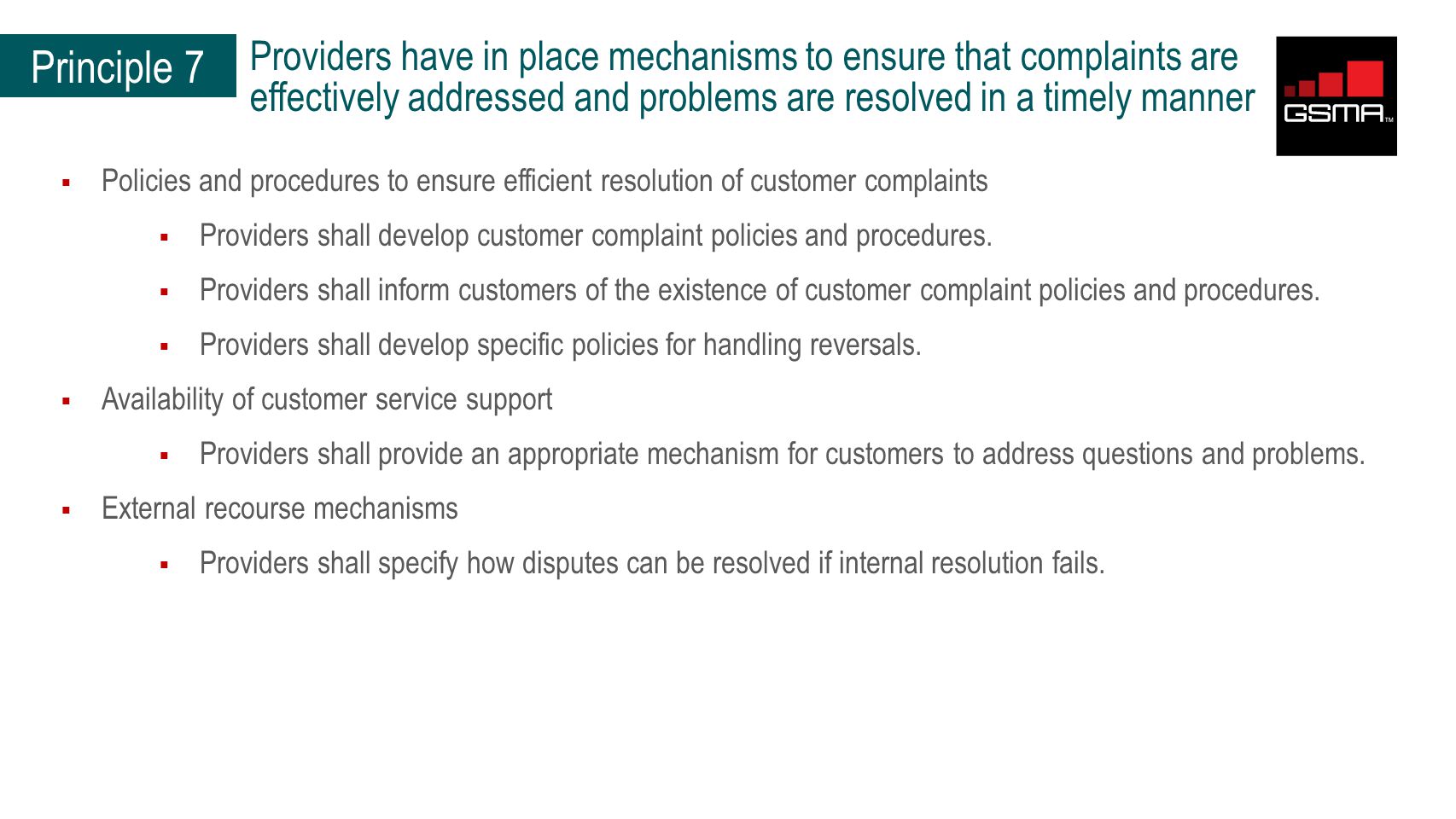 Principle 7  Policies and procedures to ensure efficient resolution of customer complaints  Providers shall develop customer complaint policies and procedures.