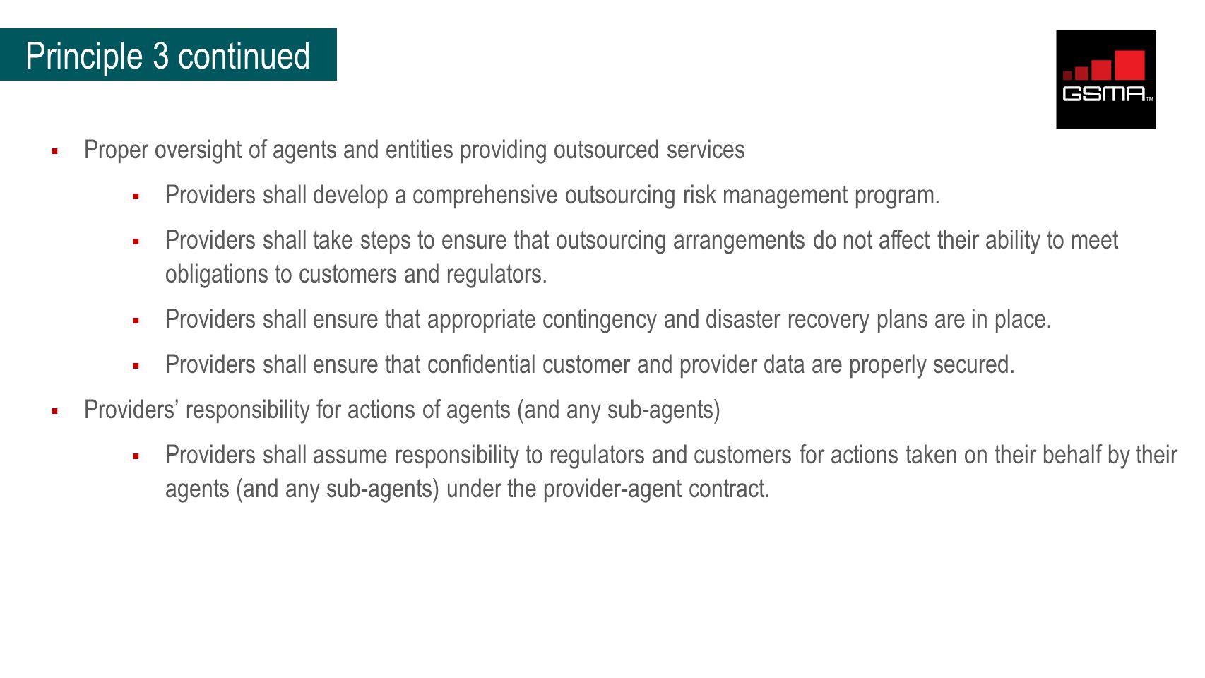 Principle 3 continued  Proper oversight of agents and entities providing outsourced services  Providers shall develop a comprehensive outsourcing risk management program.