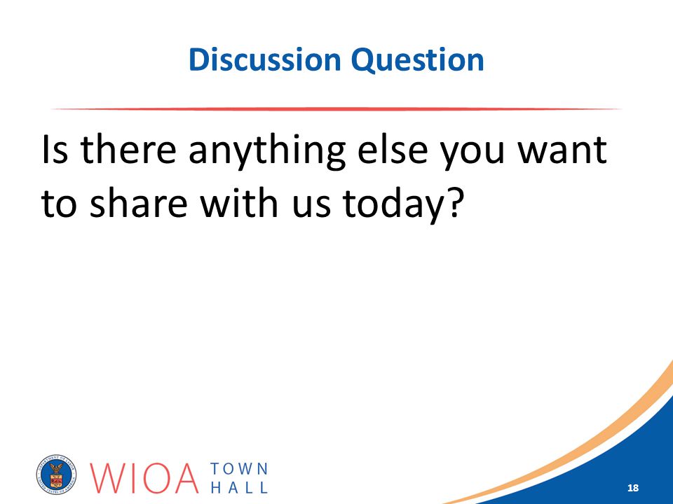 Discussion Question Is there anything else you want to share with us today 18