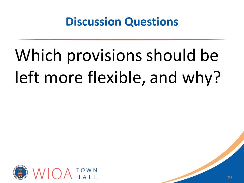 Discussion Questions Which provisions should be left more flexible, and why 39