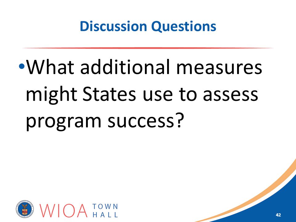 Discussion Questions What additional measures might States use to assess program success 42