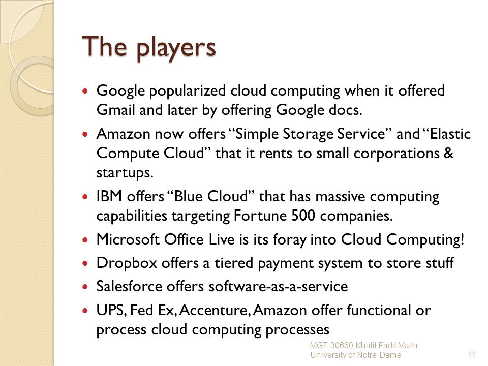 The players Google popularized cloud computing when it offered Gmail and later by offering Google docs.