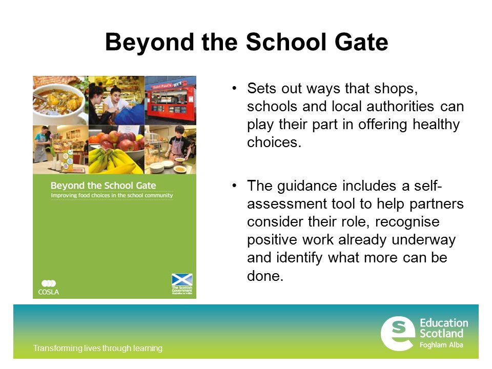 Transforming lives through learning Beyond the School Gate Sets out ways that shops, schools and local authorities can play their part in offering healthy choices.