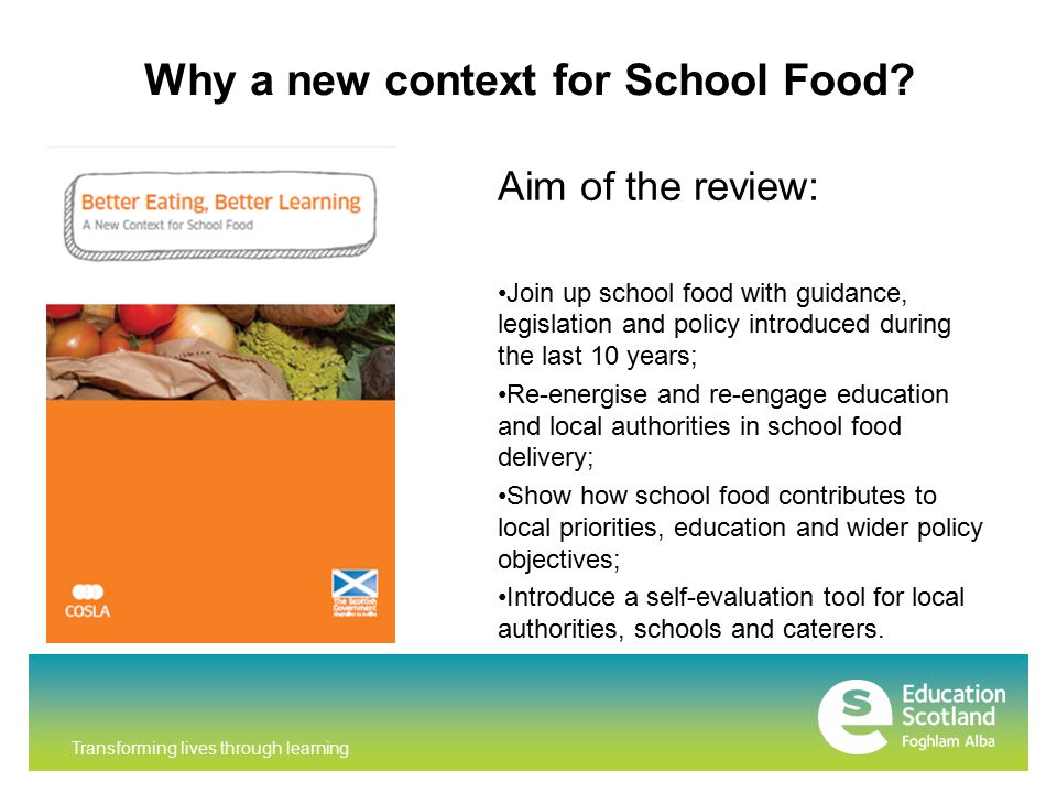 Transforming lives through learning Why a new context for School Food.