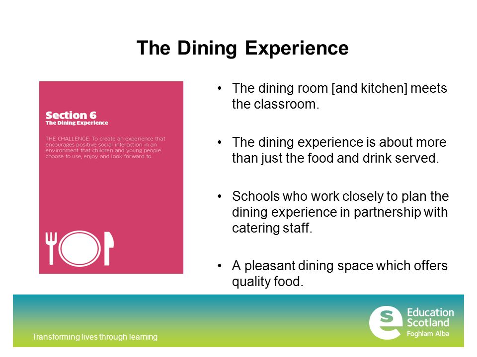 Transforming lives through learning The Dining Experience The dining room [and kitchen] meets the classroom.