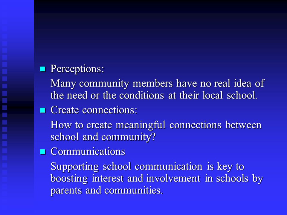 Perceptions: Perceptions: Many community members have no real idea of the need or the conditions at their local school.