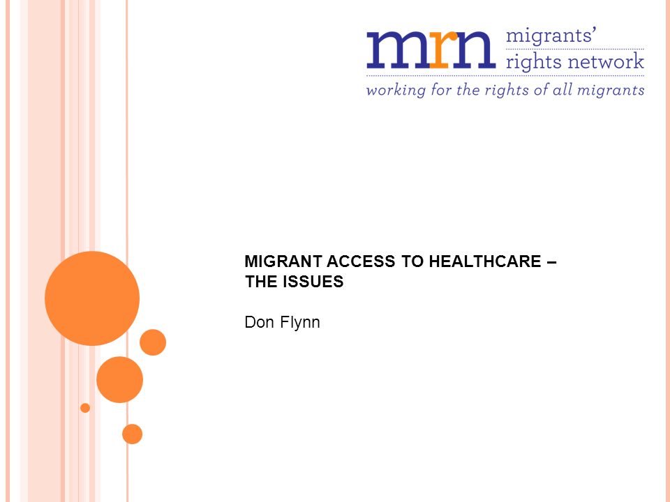 MIGRANT ACCESS TO HEALTHCARE – THE ISSUES Don Flynn