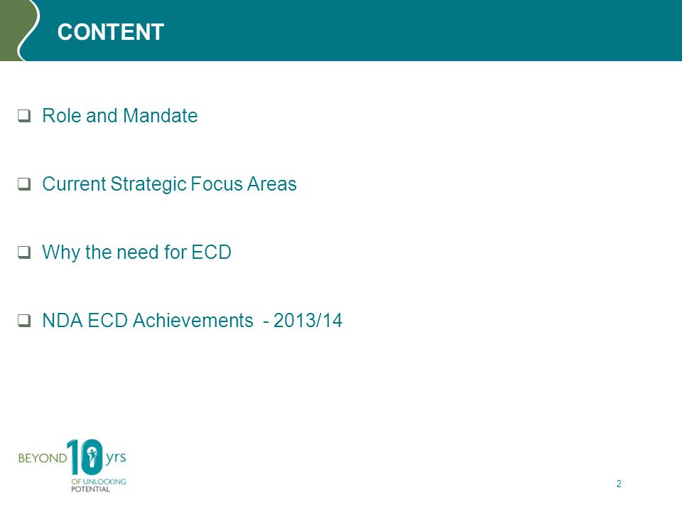 CONTENT  Role and Mandate  Current Strategic Focus Areas  Why the need for ECD  NDA ECD Achievements /14 2