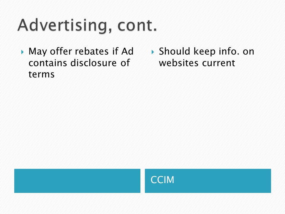 CCIM  May offer rebates if Ad contains disclosure of terms  Should keep info. on websites current