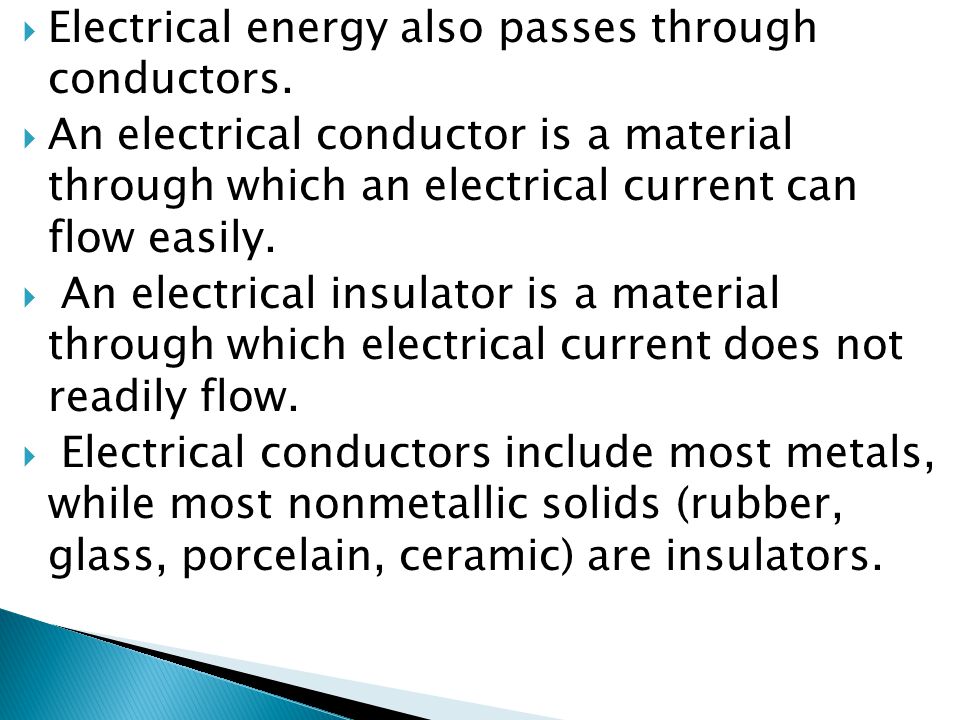  Electrical energy also passes through conductors.