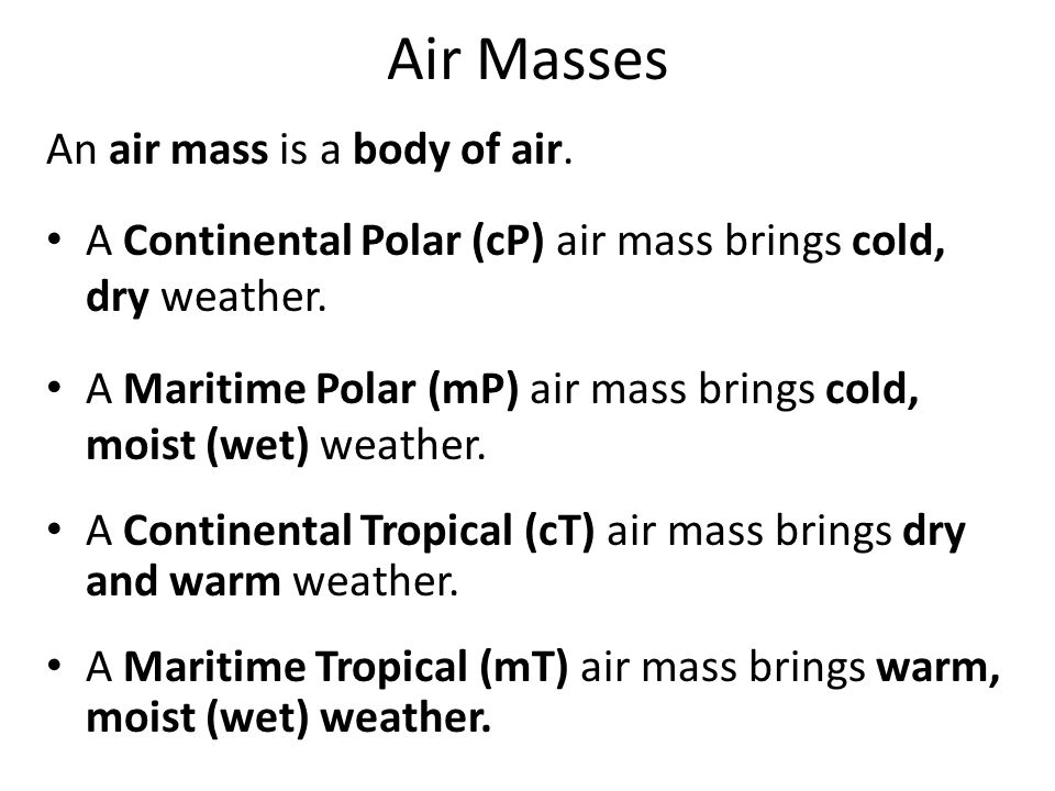 Air Masses An air mass is a body of air.