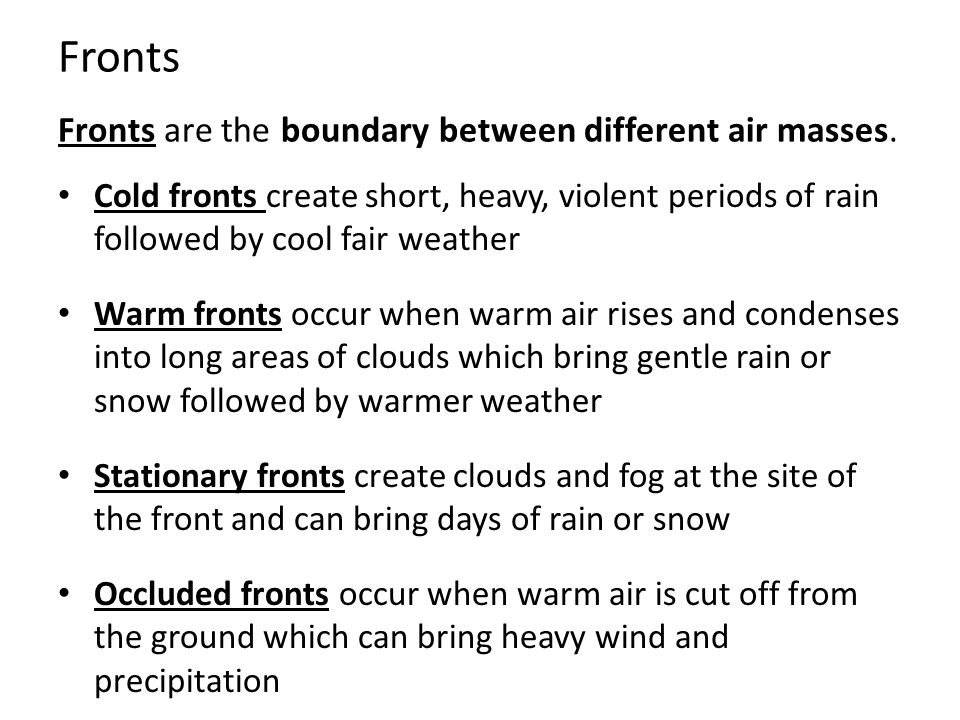 Fronts Fronts are the boundary between different air masses.