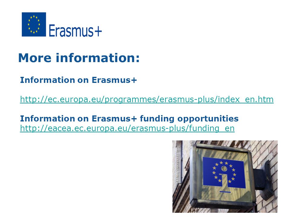 More information: Information on Erasmus+   Information on Erasmus+ funding opportunities