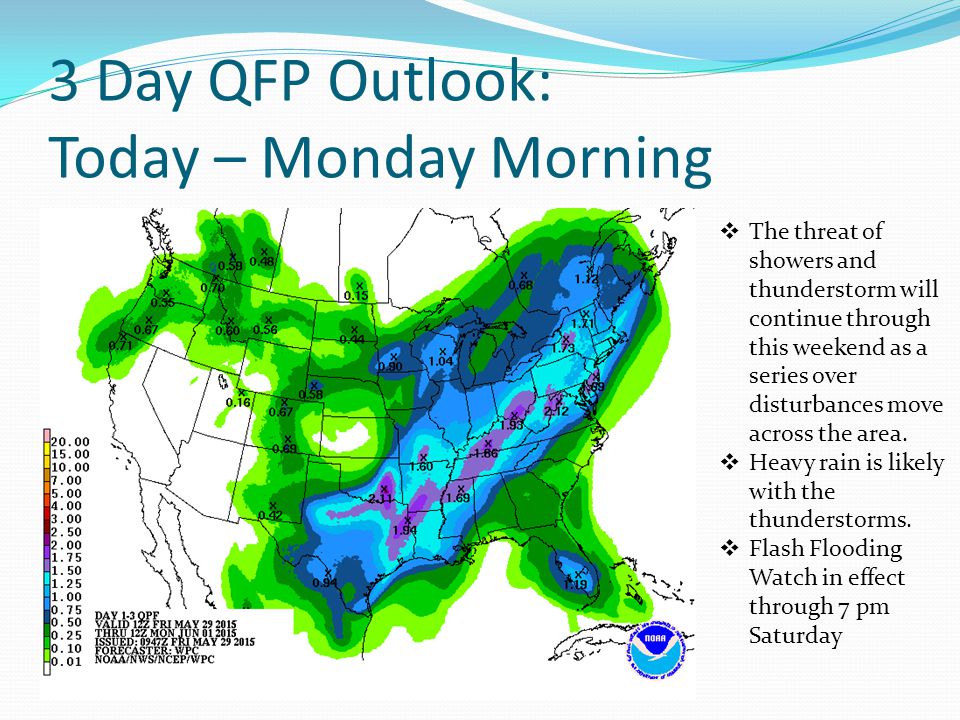 3 Day QFP Outlook: Today – Monday Morning  The threat of showers and thunderstorm will continue through this weekend as a series over disturbances move across the area.