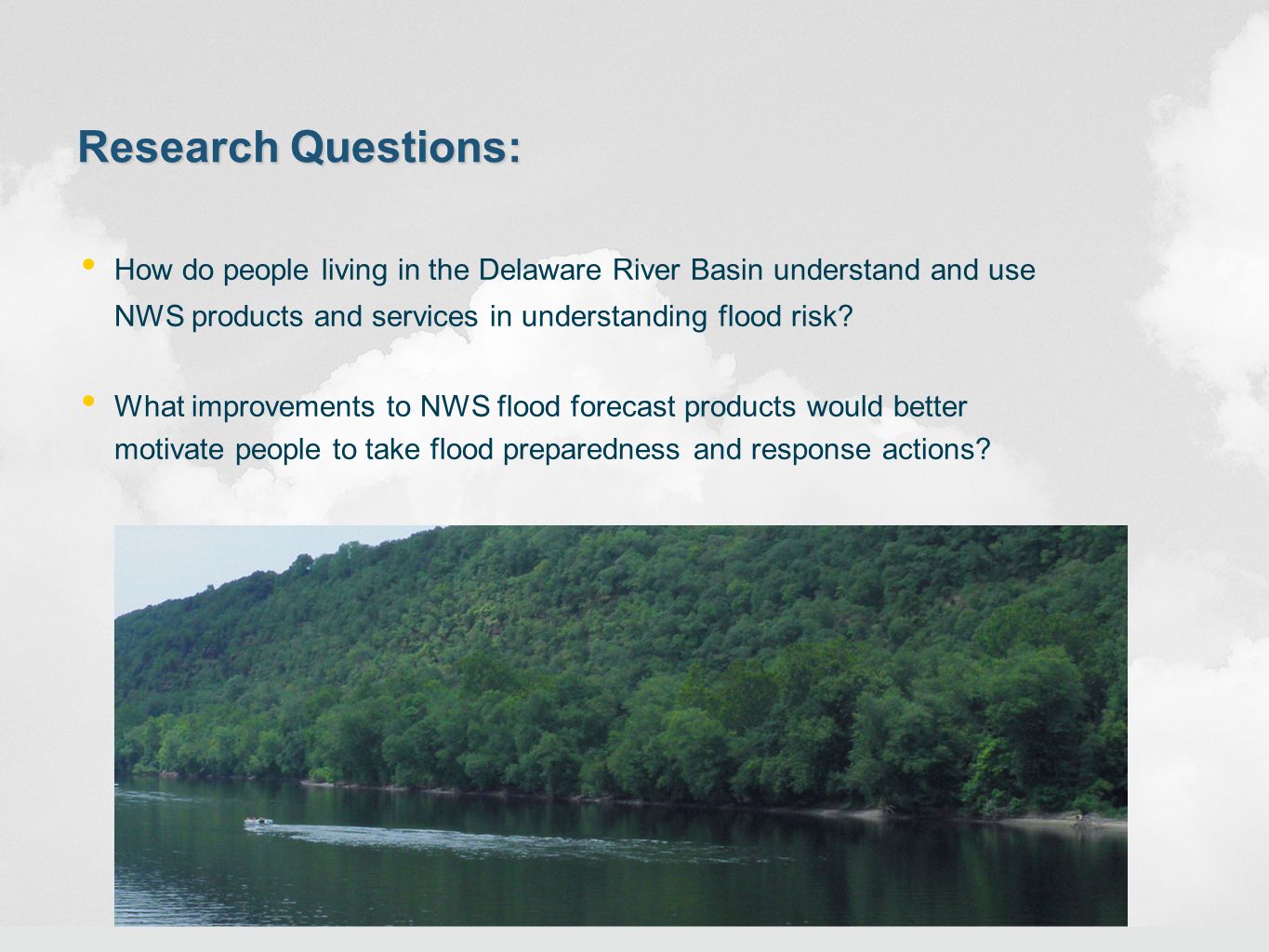 Research Questions: How do people living in the Delaware River Basin understand and use NWS products and services in understanding flood risk.
